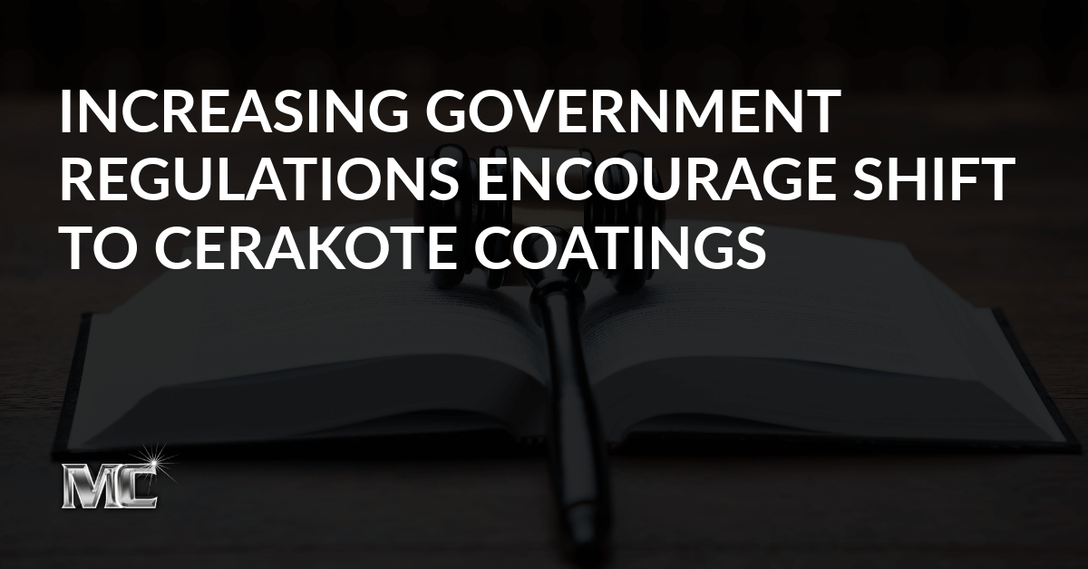 Increasing Government Regulations Encourage Shift to Cerakote Coatings